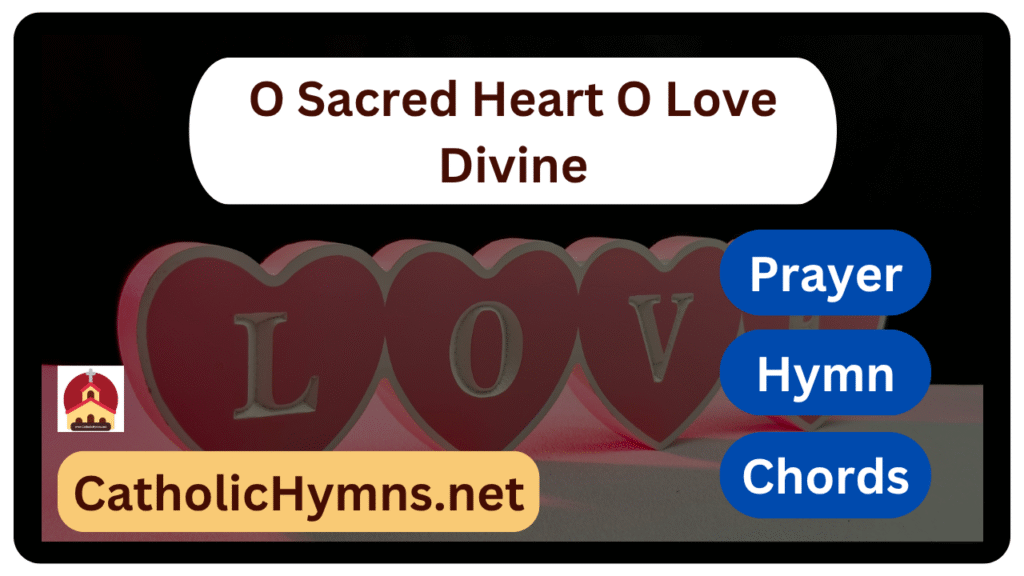 O Sacred Heart O Love Divine