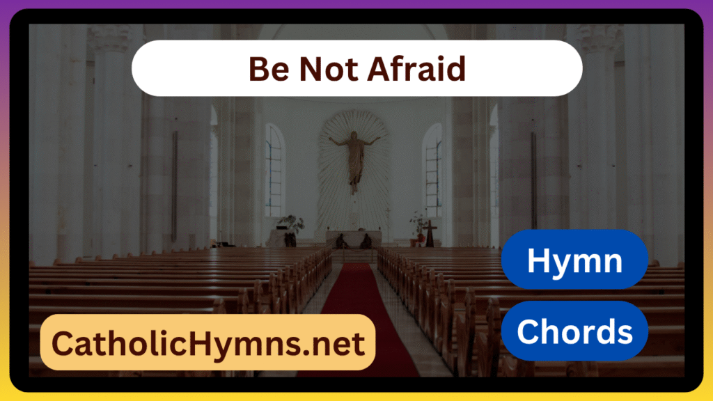 Be Not Afraid - Ch