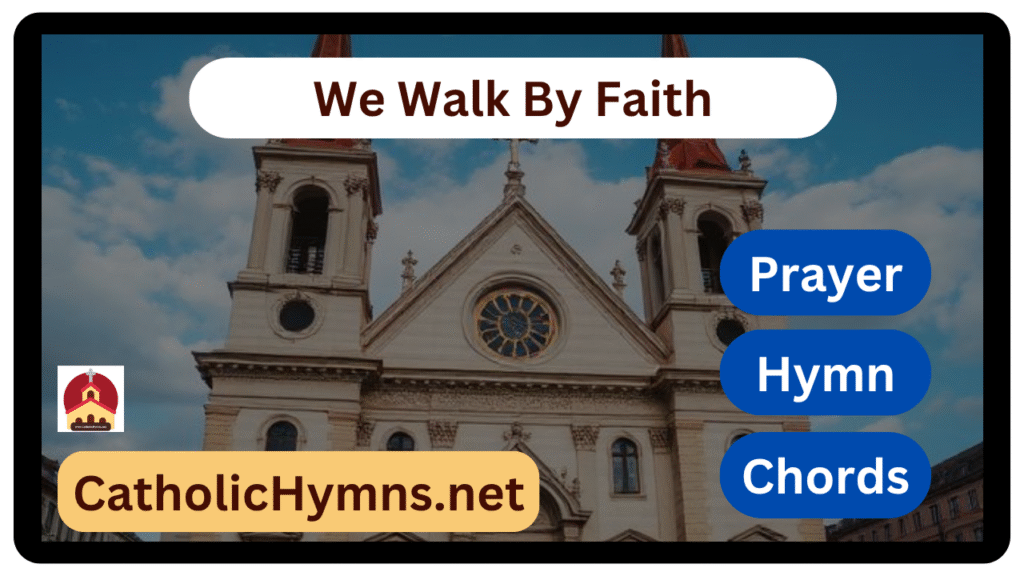 We Walk By Faith