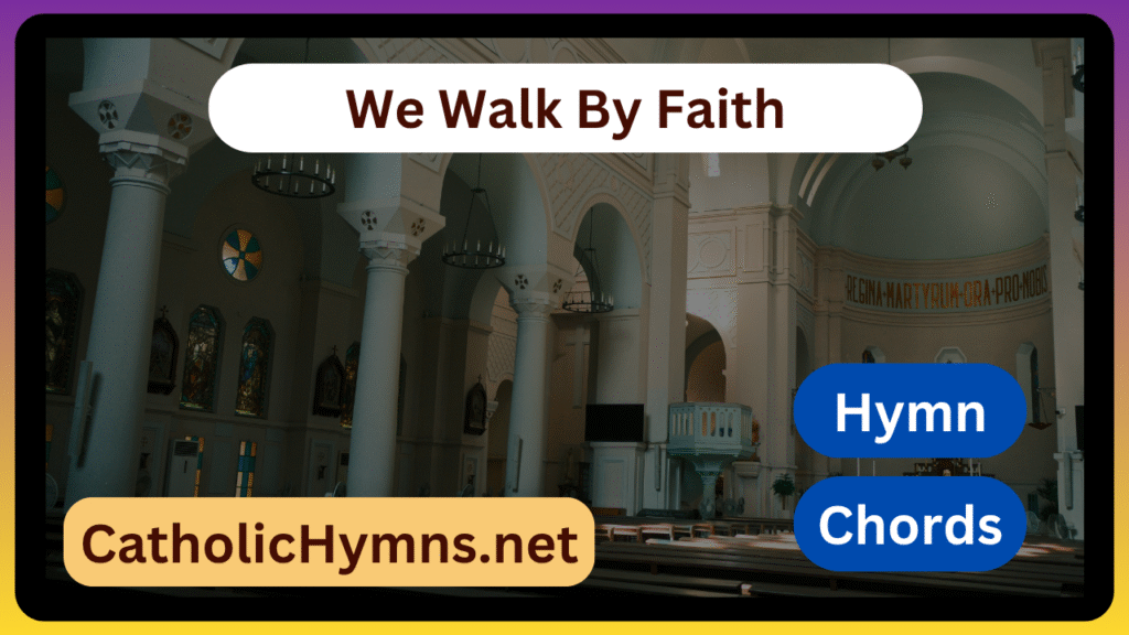 We Walk By Faith