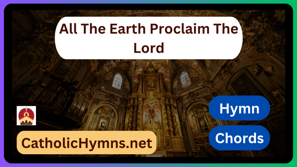 All The Earth Proclaim The Lord