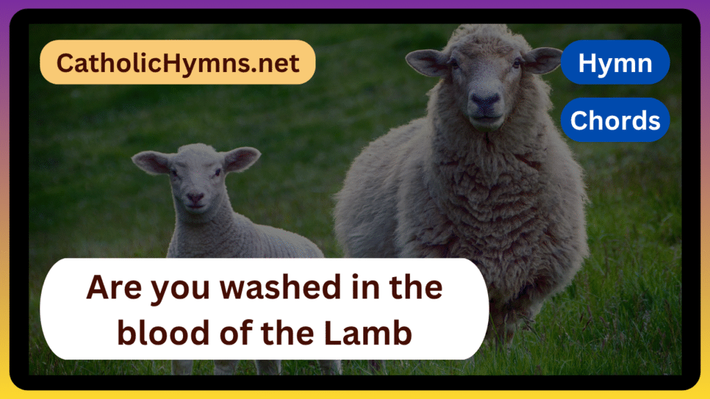 Are you washed in the blood of the Lamb